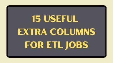 15 Useful extra columns for ETL jobs