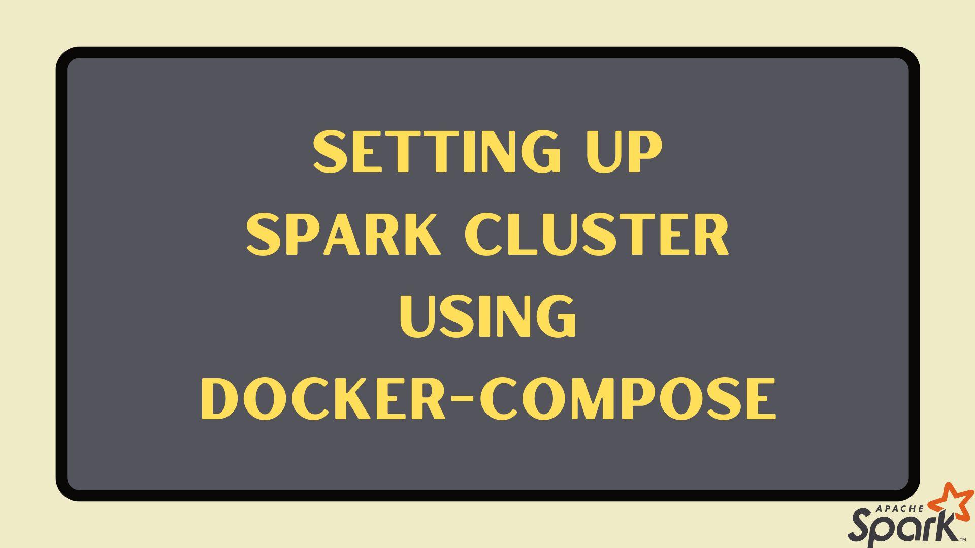 setting-up-a-spark-cluster-using-docker-compose